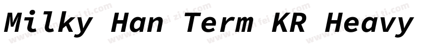 Milky Han Term KR Heavy Italic字体转换